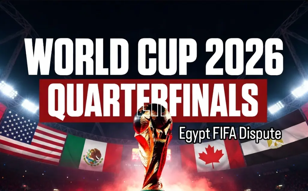 FIFA World Cup 2026 Schedule: Full Quarterfinal Fixtures and Egypt's FIFA Row